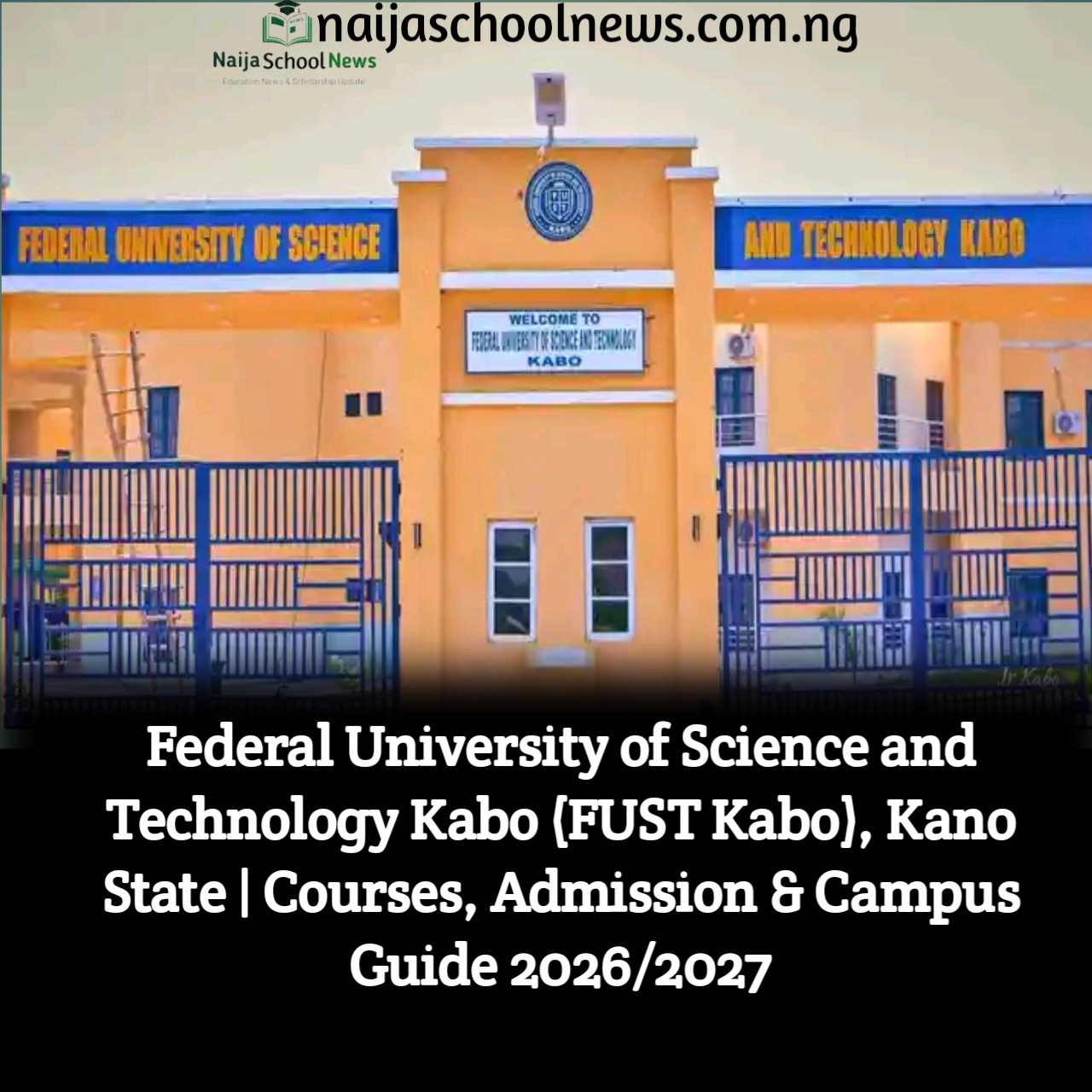 Federal University of Science and Technology Kabo (FUST Kabo), Kano State  Admission Guide 2026/2027